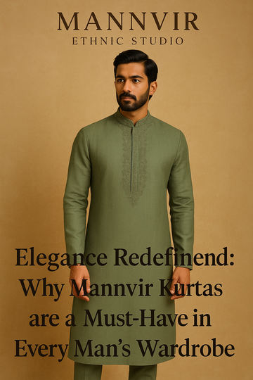 Elegance Redefined: Why Mannvir Kurtas are a Must-Have in Every Man’s Wardrobe